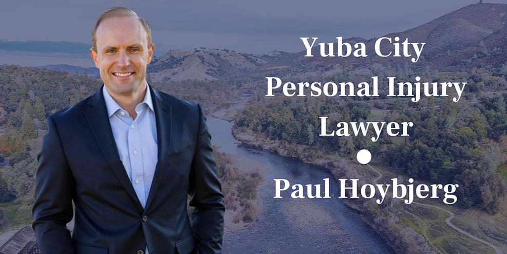 Yuba City Personal Injury Lawyer • Paul Hoybjerg